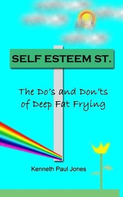 Kenneth Paul Jones - Self Esteem Street: The Do's and Don'ts of Deep Fat Frying, Häftad