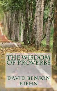 Dave Kiehn, David Benson Kiehn - The Wisdom of Proverbs, Häftad. Tillgänglighet: Lägg i varukorg