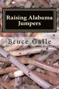 bokomslag Raising Alabama Jumpers: The Best Yard and Garden Earthworm