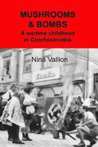 bokomslag Mushrooms and Bombs: a wartime childhood in Czechoslovakia