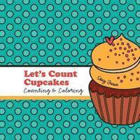 bokomslag Let's Count Cupcakes!: A Counting, Coloring and Drawing Book for Kids