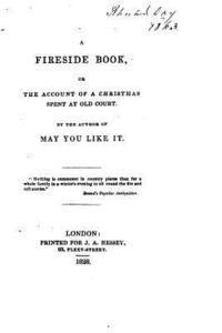 bokomslag A Fireside Book, Or, The Account of a Christmas Spent at Old Court