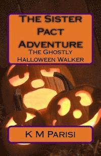 bokomslag The Sister Pact Adventure: The Ghostly Halloween Walker