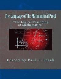 bokomslag The Language of The Mathematical Proof: "The Logical Reasoning of Mathematics"