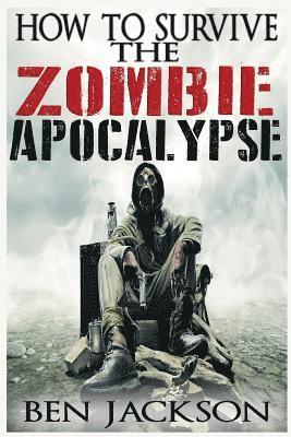 bokomslag How To Survive The Zombie Apocalypse