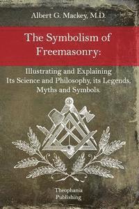 Albert G. Mackey - The Symbolism of Freemasonry, Häftad