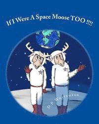bokomslag If I Were A Space Moose TOO !!!!