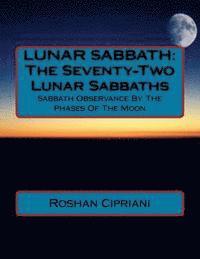 Roshan Cipriani - Lunar Sabbath: The Seventy-Two Lunar Sabbaths: Sabbath Observance By The Phases Of The Moon, Häftad