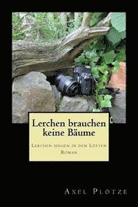 Lerchen brauchen keine Bäume: Lerchen singen in den Lüften 1