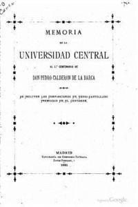 Memoria de la Universidad Central al 2do Centenario de Don Pedro Calderón de la Barca 1