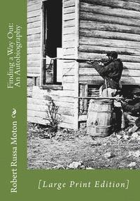 Robert Russa Moton - Finding a Way Out: An Autobiography: [Large Print Edition], Häftad