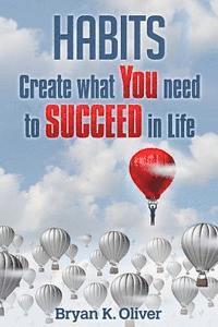 bokomslag Habits: Create What You Need to Succeed in Life
