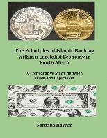 bokomslag The Principles of Islamic Banking within a Capitalist Economy in South Africa (Author's original work) (Discard all other publications with this Title