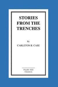 bokomslag Stories From The Trenches: Humorous And Lively Doings Of Our Boys "Over There"