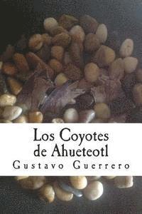 bokomslag Los Coyotes de Ahueteotl
