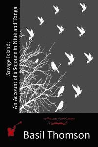 bokomslag Savage Island: An Account of a Sojourn in Niué and Tonga