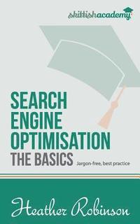 bokomslag Search Engine Optimisation, The Basics: Jargon-free, best practice