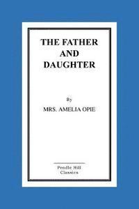 bokomslag The Father And Daughter: A Tale, In Prose
