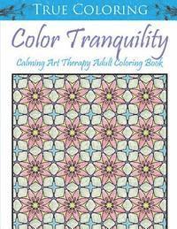 bokomslag Color Tranquility: Calming Art Therapy Adult Coloring Book