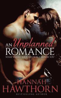 bokomslag An Unplanned Romance: What comes your way may surprise you