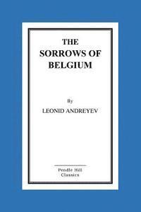 bokomslag The Sorrows Of Belgium: A Play In Six Scenes