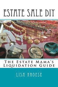 bokomslag Estate Sale DIY: The Estate Mama's Liquidation Guide