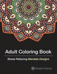 Adult Coloring Books: A Coloring Book for Adults Featuring Stress Relieving Mandalas 1