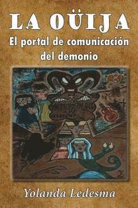 bokomslag La ouija: El portal de comunicacion del demonio