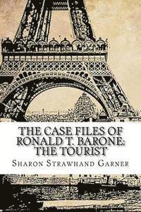 Sharon Strawhand Garner - The Case Files of Ronald T. Barone: The Tourist: Vol. 6: Case No. 8393, Häftad