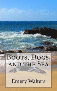 Boots, Dogs, and the Sea 1