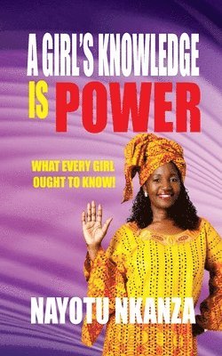 bokomslag A Girl's Knowledge Is Power: What Every Girl Ought To Know!