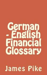 bokomslag German - English Financial Glossary