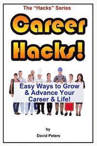 David Peters - Career Hacks!: Easy Ways to Grow & Advance Your Career & Life, Häftad