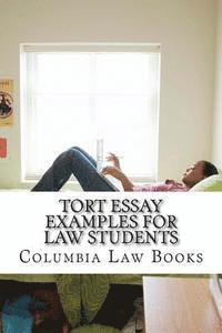 Tort Essay Examples For Law Students: Written By Leading Bar Exam Expert With SIX Published Model Bar Essays!!! LOOK INSIDE!!! 1