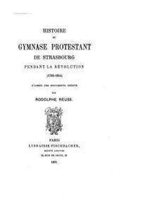 bokomslag Histoire Du Gymnase Protestant de Strasbourg Pendant La Révolution, 1789-1804