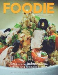 bokomslag Foodie, a taste of everything: Recipes for the single, independent, non cooking-skill having foodie