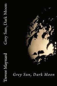 Grey Sun, Dark Moon 1