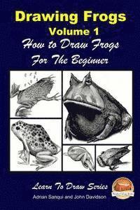 bokomslag Drawing Frogs Volume 1 - How to Draw Frogs For the Beginner