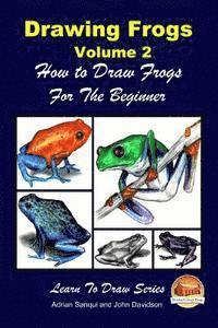 bokomslag Drawing Frogs Volume 2 - How to Draw Frogs For the Beginner