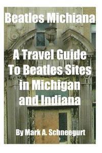 bokomslag Beatles Michiana: A Travel Guide to Beatles Sites in Michigan and Indiana