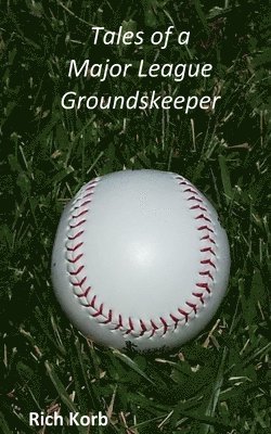 bokomslag Tales of a Major League Groundskeeper: Living the Dream