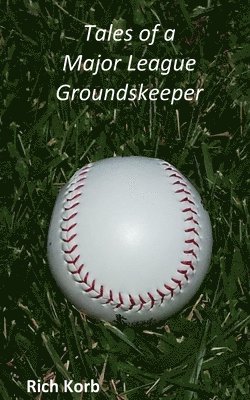 Tales of a Major League Groundskeeper: Living the Dream 1