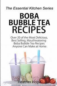 bokomslag Boba Bubble Tea Recipes: Over 20 of the Most Delicious, Best Selling, Mouthwatering Boba Bubble Tea Recipes Anyone Can Make at Home