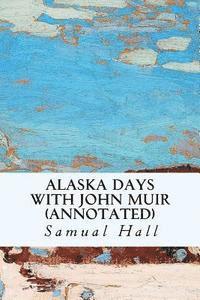 bokomslag Alaska Days with John Muir (annotated)