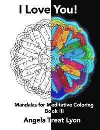 bokomslag I Love You!: Meditative Mandalas for Coloring: Book III