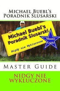 bokomslag Michael Buebl's Poradnik Slusarski: Nidgy Nie Wykluczone - Master Guide