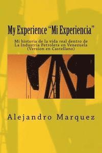 bokomslag My Experience 'Mi Experiencia': Mi historia de la vida real dentro de La Industria Petrolera en Venezuela