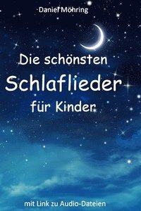 bokomslag Die schönsten Schlaflieder für Kinder: mit Link zu Audio-Dateien