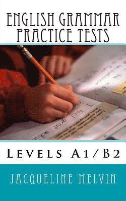 Jacqueline Melvin - English Grammar Practice Tests: Levels A1/B2, Häftad