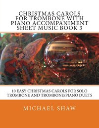 bokomslag Christmas Carols For Trombone With Piano Accompaniment Sheet Music Book 3